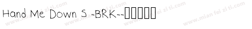 Hand Me Down S -BRK-字体转换